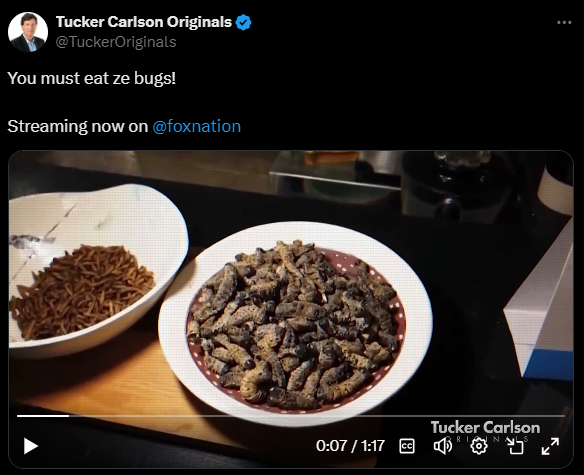 Tucker-Carlson-Originals-on-X-You-must-eat-ze-bugs-Streaming-now-on-foxnation-https-t-co-KEWYPTzteH-X